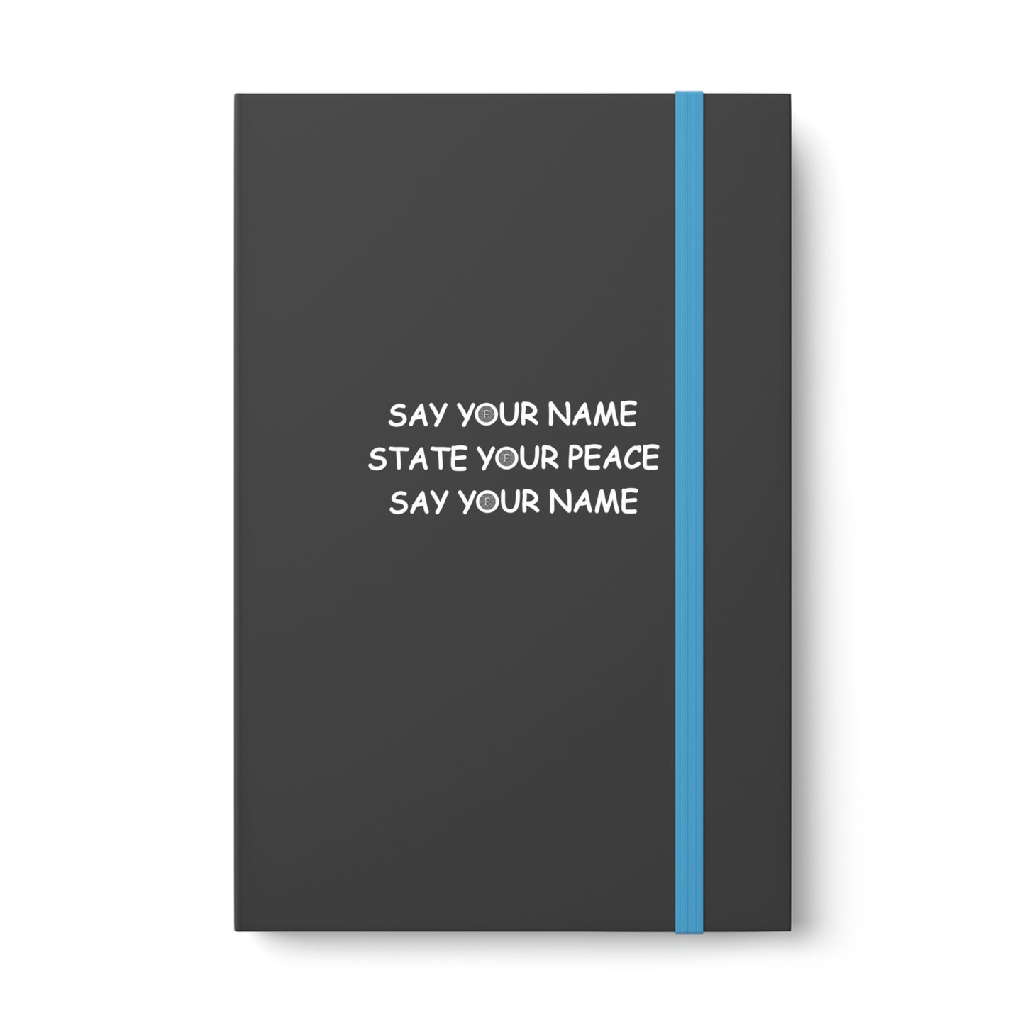 (US) SAY YOUR NAME STATE YOUR PEACE SAY YOUR NAME NOTE BOOK